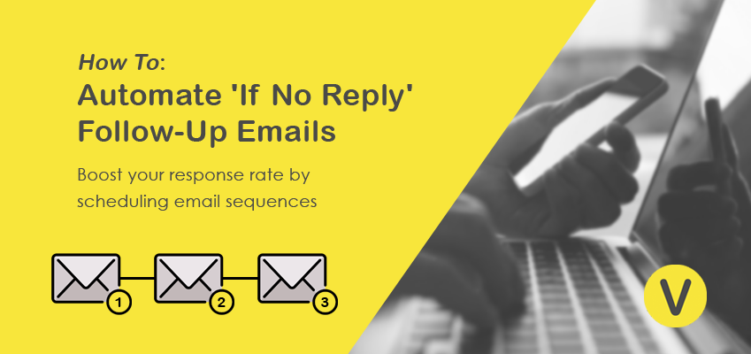 How to Automate Follow-Up Emails 'After no Response' (schedule email sequences for cold outreaches)